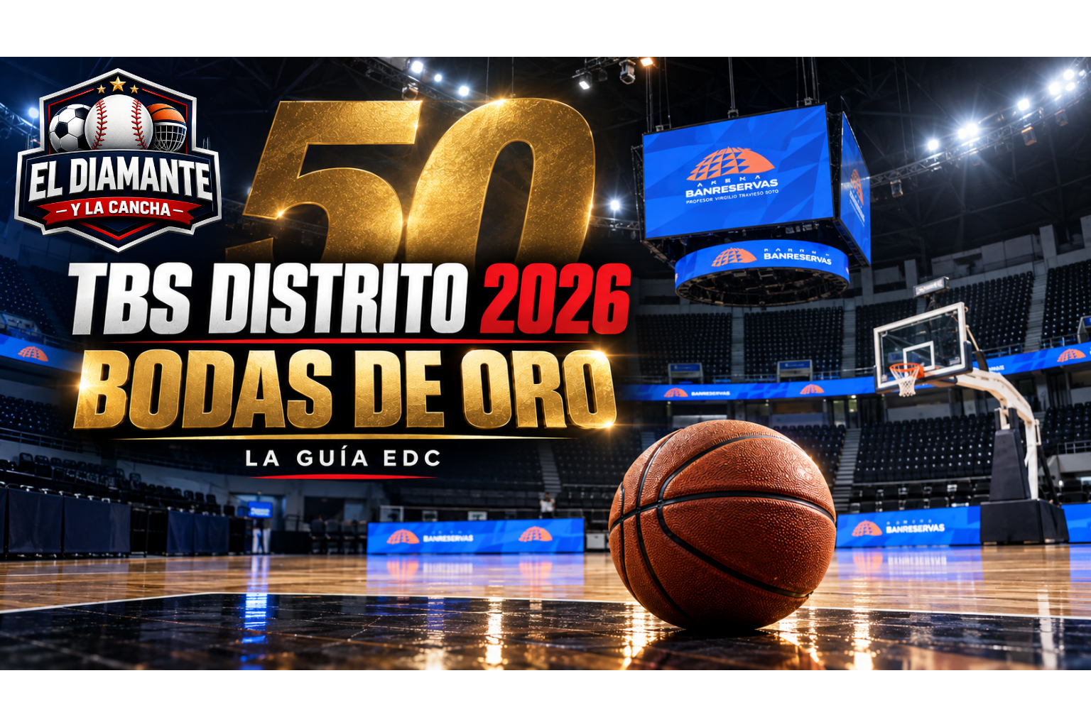 TBS Distrito 2026: Bodas de Oro y guía EDC desde la Arena BanReservas